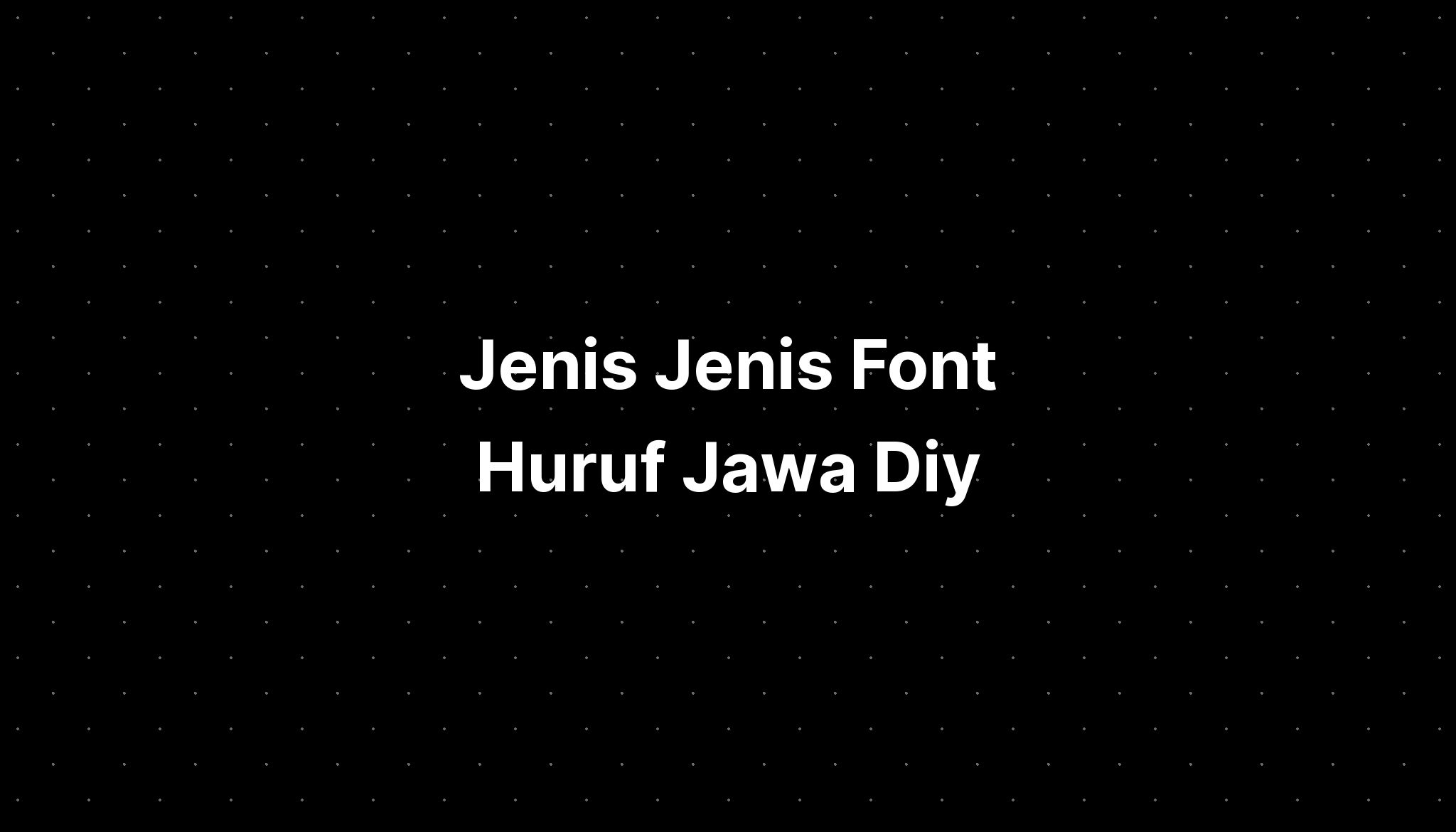 Jenis Jenis Font Huruf Jawa Diy Imagesee